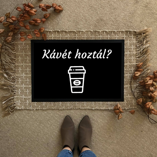 Kávét hoztál? vicces feliratos Flat standard lábtörlő - több méretben