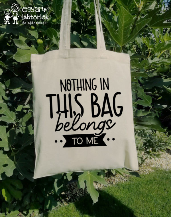 Nothing in this bag... - feliratos vászontáska